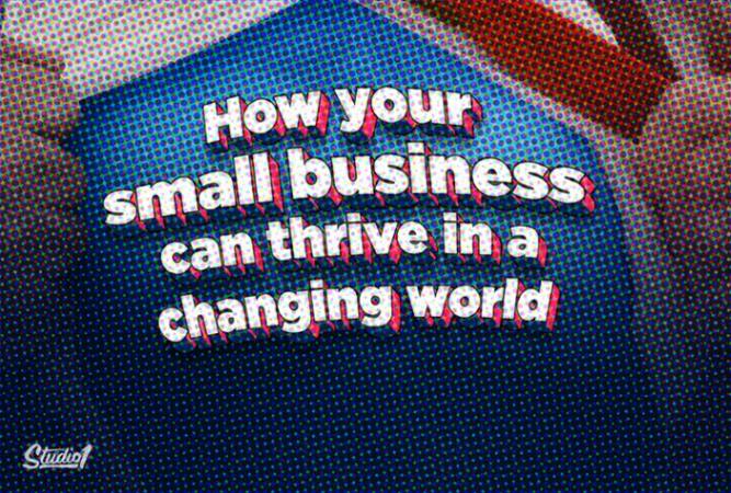 How your small business can thrive in a changing world